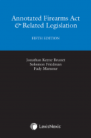 Annotated Firearms Act & Related Legislation, 5th Edition Ontario